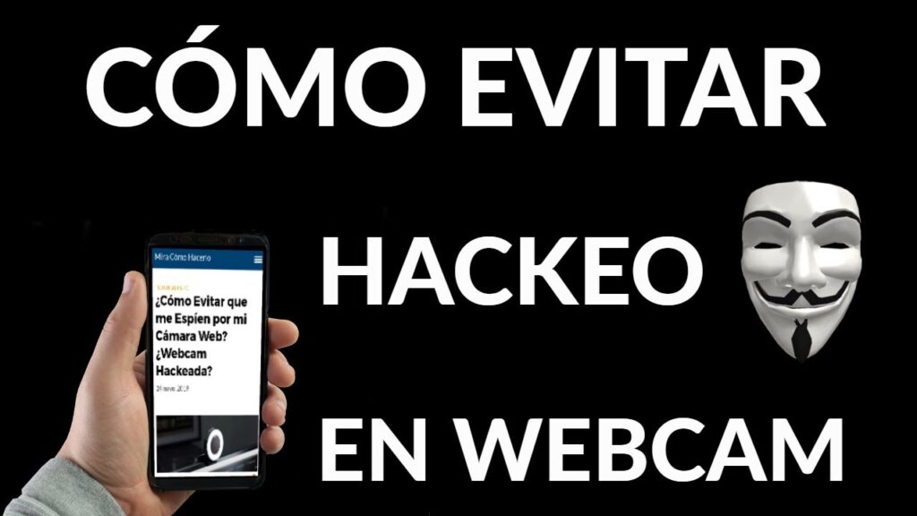 ¿Cómo Evitar que me Espíen por mi Cámara Web? ¿Webcam Hackeada?